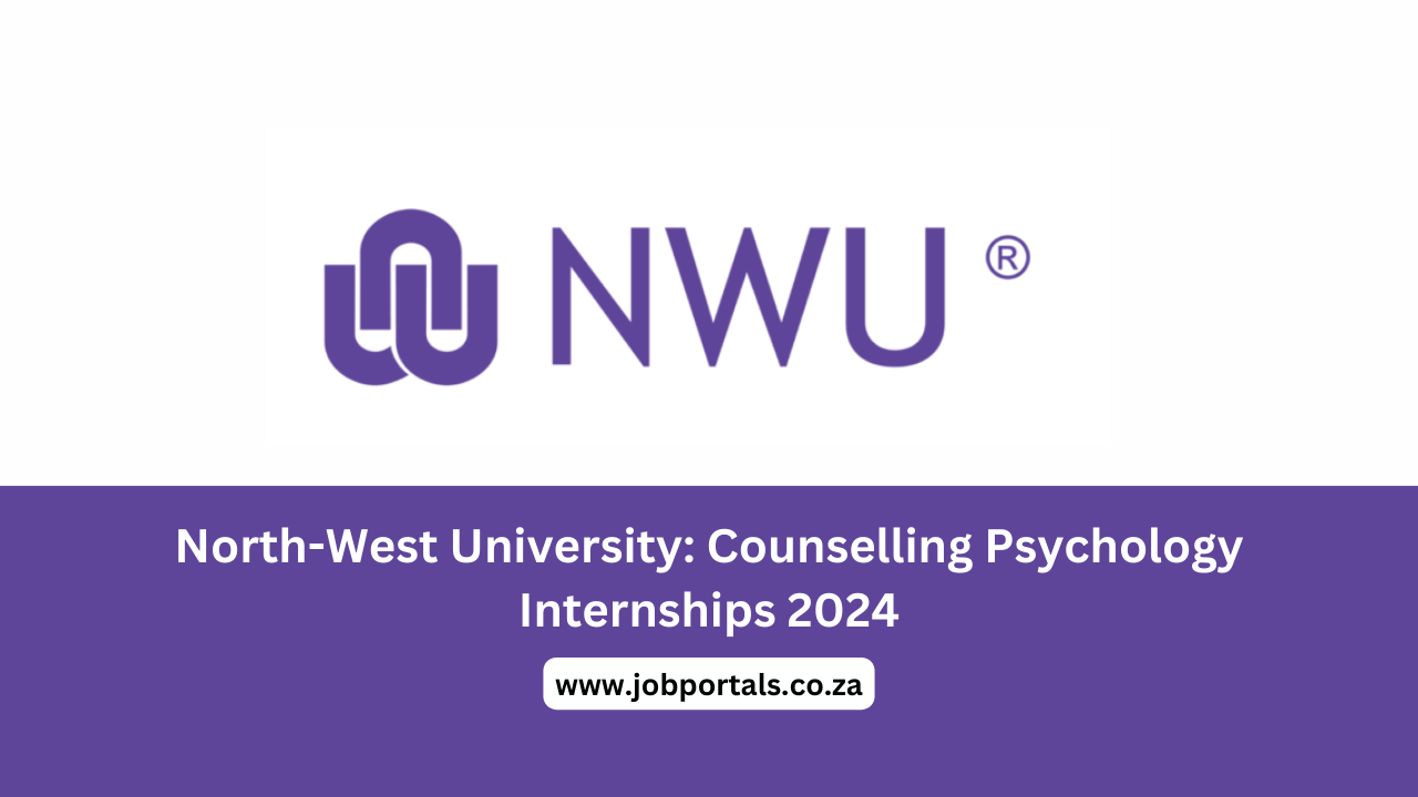 North-West University: Counselling Psychology Internships 2024