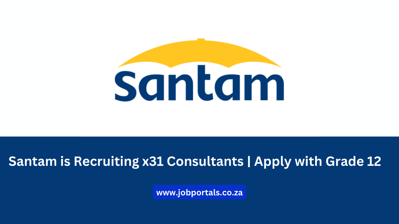 Santam is Recruiting x31 Consultants | Apply with Grade 12