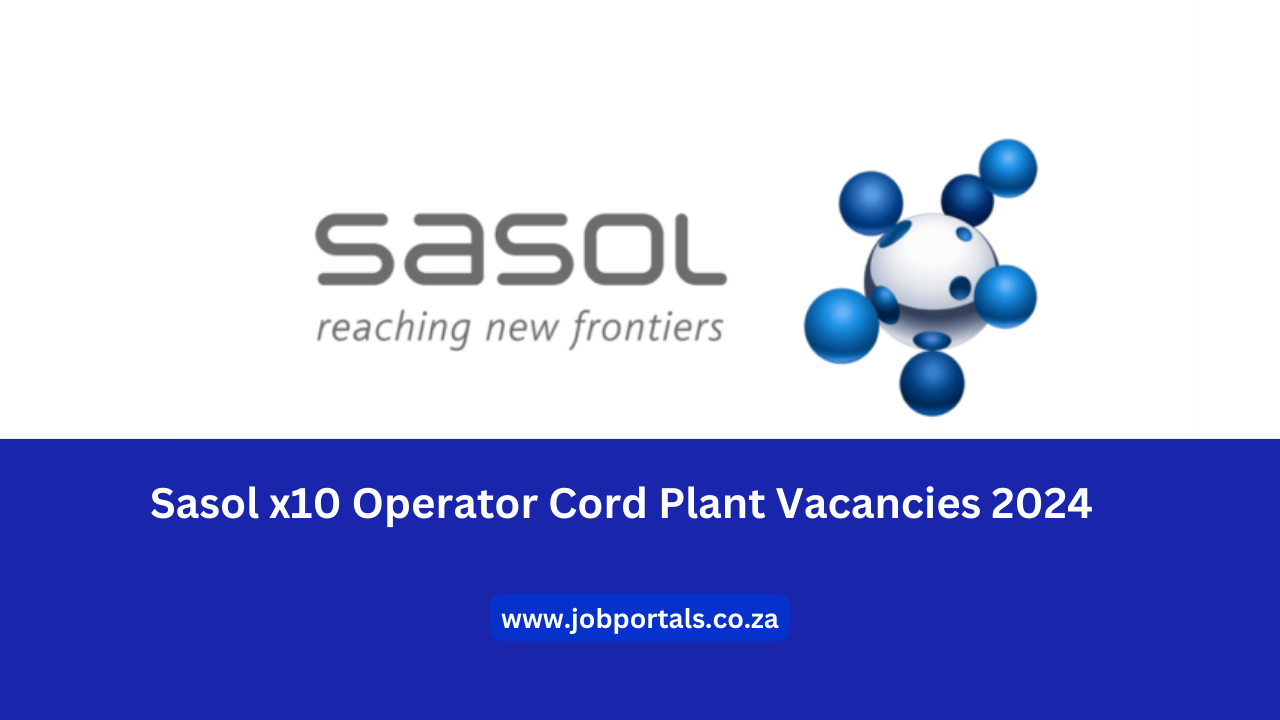 Sasol x10 Operator Cord Plant Vacancies 2024