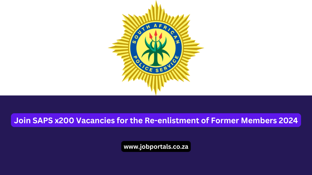 Join SAPS x200 Vacancies for the Re-enlistment of Former Members 2024