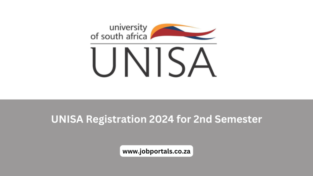 UNISA Registration 2024 for 2nd Semester – JOBPORTALS.CO.ZA